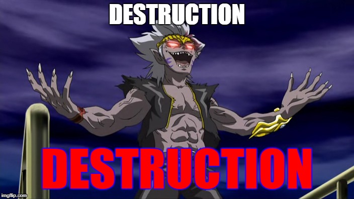 Destruction  | DESTRUCTION; DESTRUCTION | image tagged in destruction | made w/ Imgflip meme maker