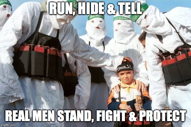 Islam 4 Kids | RUN, HIDE & TELL; REAL MEN STAND, FIGHT & PROTECT | image tagged in islam 4 kids | made w/ Imgflip meme maker