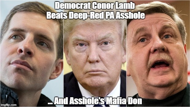 Democrat Conor Lamb Beats Deep-Red PA Asshole ... And Asshole's Mafia Don | made w/ Imgflip meme maker