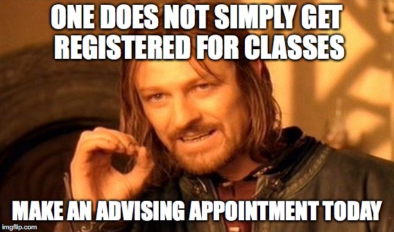 One Does Not Simply Meme | ONE DOES NOT SIMPLY GET REGISTERED FOR CLASSES; MAKE AN ADVISING APPOINTMENT TODAY | image tagged in memes,one does not simply | made w/ Imgflip meme maker