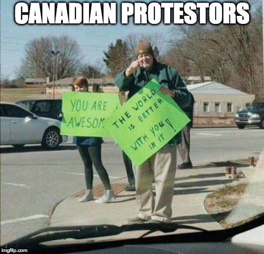 A! |  CANADIAN PROTESTORS | image tagged in canadian,roit,protest,protesters,canada | made w/ Imgflip meme maker