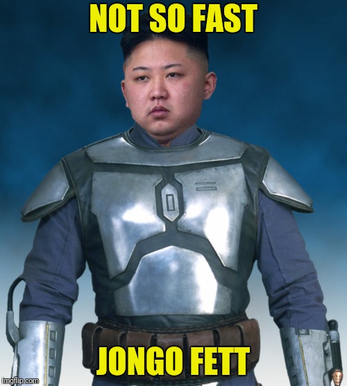 NOT SO FAST JONGO FETT | made w/ Imgflip meme maker