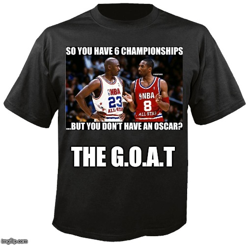 Blank T-Shirt | THE G.O.A.T | image tagged in blank t-shirt | made w/ Imgflip meme maker
