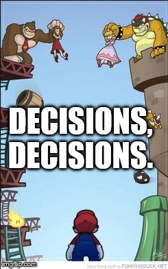 Mario, DK, and Bowser | DECISIONS, DECISIONS. | image tagged in mario dk and bowser | made w/ Imgflip meme maker
