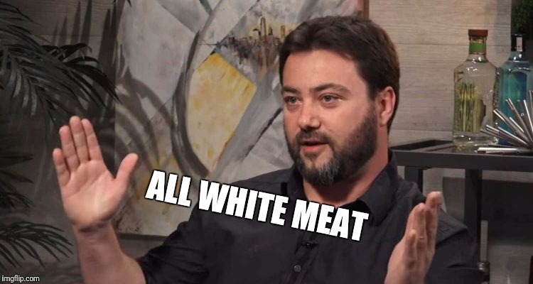 ALL WHITE MEAT | made w/ Imgflip meme maker