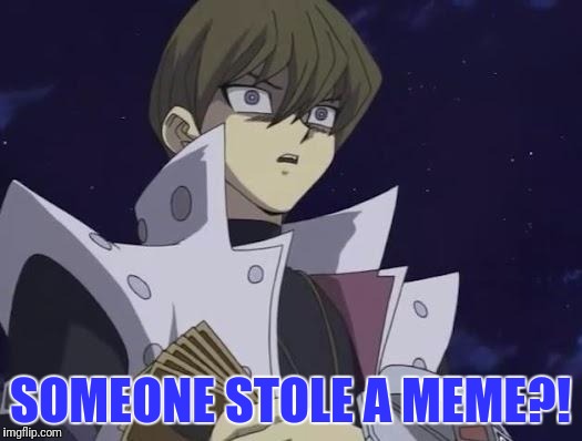 SOMEONE STOLE A MEME?! | made w/ Imgflip meme maker