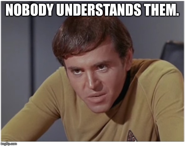Chekov the  | NOBODY UNDERSTANDS THEM. | image tagged in chekov the | made w/ Imgflip meme maker