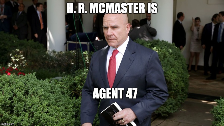 H. R. MCMASTER IS; AGENT 47 | image tagged in agent 47,hitman,hr mcmaster,trump,whitehouse,videogame | made w/ Imgflip meme maker