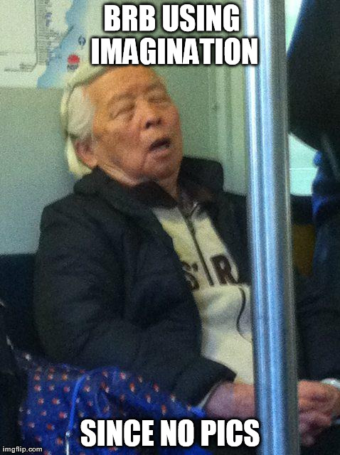 BRB USING IMAGINATION SINCE NO PICS | made w/ Imgflip meme maker