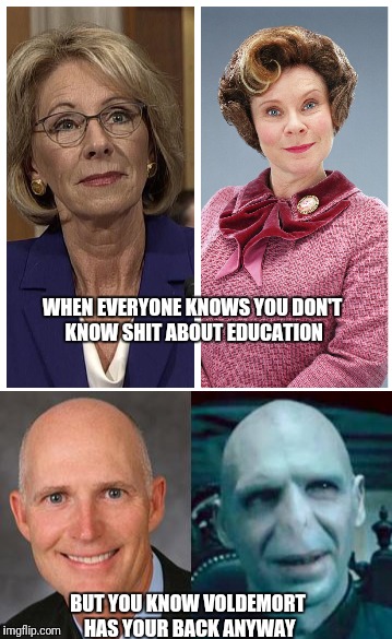WHEN EVERYONE KNOWS YOU DON'T KNOW SHIT ABOUT EDUCATION; BUT YOU KNOW VOLDEMORT HAS YOUR BACK ANYWAY | image tagged in secretary of education betsy devos,dolores umbridge,harry potter,meanwhile in florida,education | made w/ Imgflip meme maker