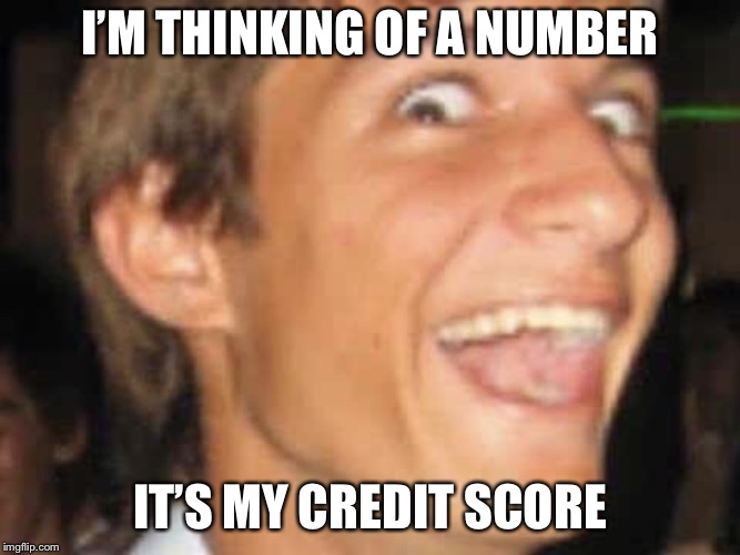 I’M THINKING OF A NUMBER; IT’S MY CREDIT SCORE | image tagged in bowman | made w/ Imgflip meme maker