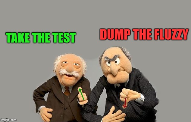 up-down-vote | TAKE THE TEST DUMP THE FLUZZY | image tagged in up-down-vote | made w/ Imgflip meme maker