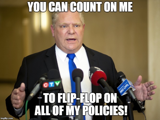 YOU CAN COUNT ON ME; TO FLIP-FLOP ON ALL OF MY POLICIES! | made w/ Imgflip meme maker