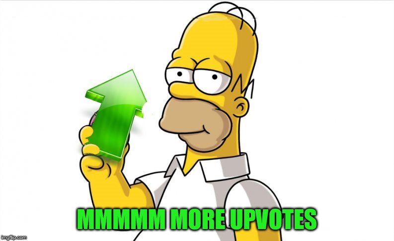MMMMM MORE UPVOTES | made w/ Imgflip meme maker