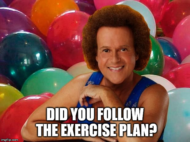 DID YOU FOLLOW THE EXERCISE PLAN? | made w/ Imgflip meme maker