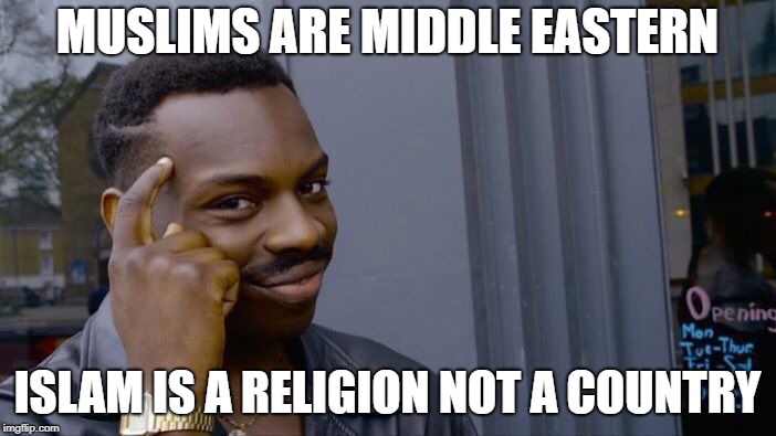 Roll Safe Think About It Meme | MUSLIMS ARE MIDDLE EASTERN ISLAM IS A RELIGION NOT A COUNTRY | image tagged in memes,roll safe think about it | made w/ Imgflip meme maker