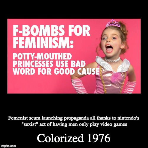 No seriously that's an actual fact | image tagged in funny,demotivationals,femenist,liberals,memes,colorized | made w/ Imgflip demotivational maker