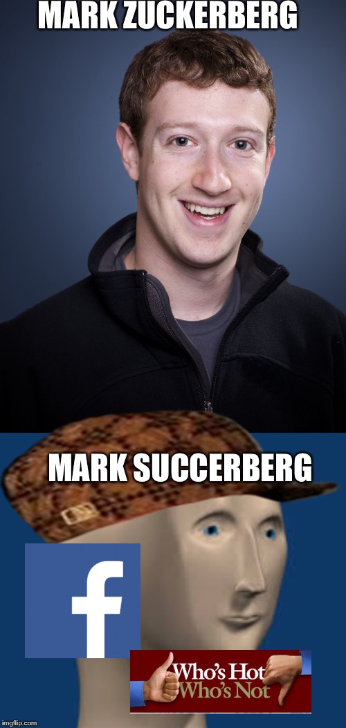 MARK ZUCKERBERG; MARK SUCCERBERG | image tagged in meme man,mark zuckerberg,facebook,memes,meme,succ | made w/ Imgflip meme maker