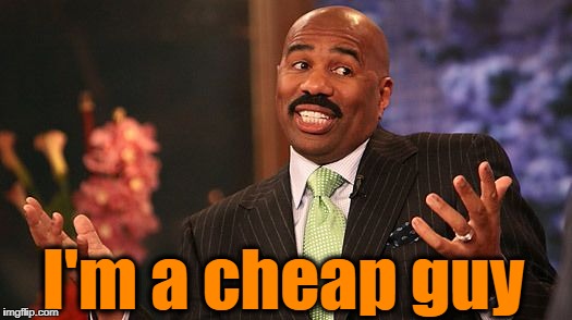 shrug | I'm a cheap guy | image tagged in shrug | made w/ Imgflip meme maker