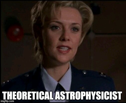 THEORETICAL ASTROPHYSICIST | made w/ Imgflip meme maker