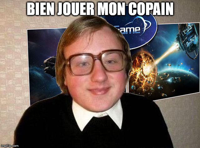 BIEN JOUER MON COPAIN | made w/ Imgflip meme maker