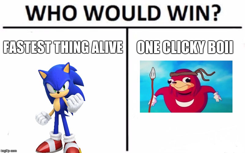 Who Would Win? | FASTEST THING ALIVE; ONE CLICKY BOII | image tagged in memes,who would win | made w/ Imgflip meme maker