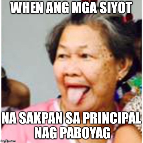 Meme Leong | WHEN ANG MGA SIYOT; NA SAKPAN SA PRINCIPAL NAG PABOYAG | image tagged in filipino,funny,leong,in trouble | made w/ Imgflip meme maker