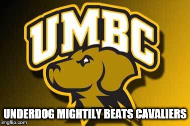 UMBC | UNDERDOG MIGHTILY BEATS CAVALIERS | image tagged in basketball | made w/ Imgflip meme maker