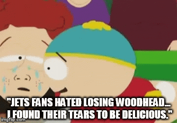"JETS FANS HATED LOSING WOODHEAD... I FOUND THEIR TEARS TO BE DELICIOUS." | image tagged in gifs | made w/ Imgflip video-to-gif maker
