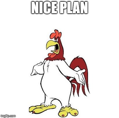 longhorn | NICE PLAN | image tagged in longhorn | made w/ Imgflip meme maker