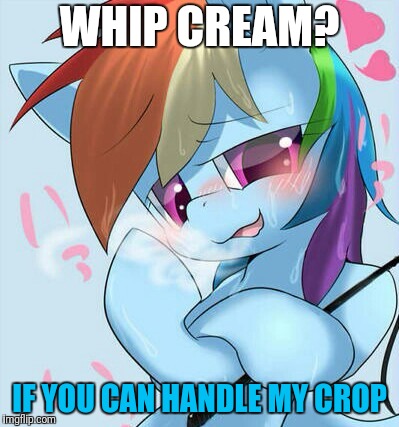WHIP CREAM? IF YOU CAN HANDLE MY CROP | made w/ Imgflip meme maker