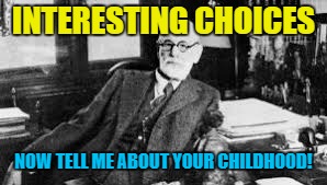 INTERESTING CHOICES NOW TELL ME ABOUT YOUR CHILDHOOD! | made w/ Imgflip meme maker