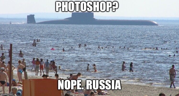 PHOTOSHOP? NOPE. RUSSIA | image tagged in russia | made w/ Imgflip meme maker