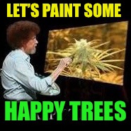 LET’S PAINT SOME HAPPY TREES | made w/ Imgflip meme maker