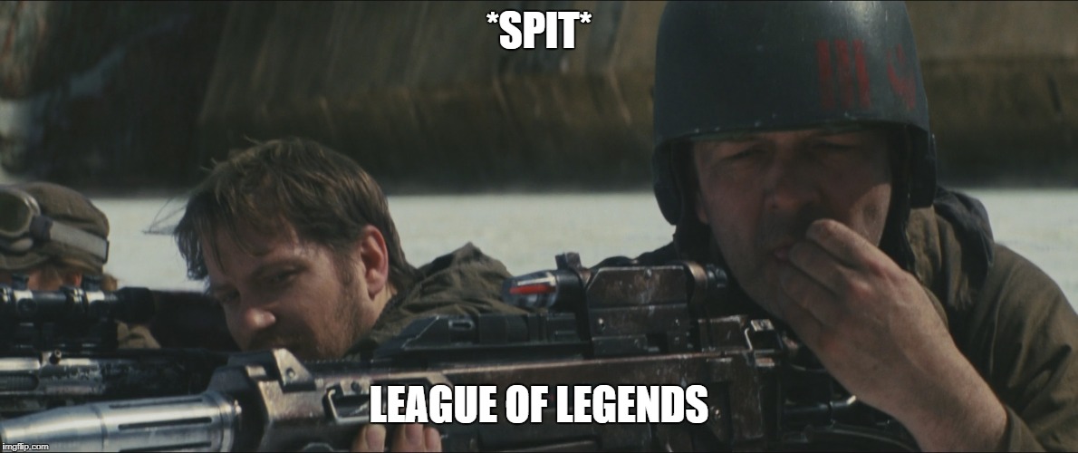 *SPIT*; LEAGUE OF LEGENDS | image tagged in lol | made w/ Imgflip meme maker