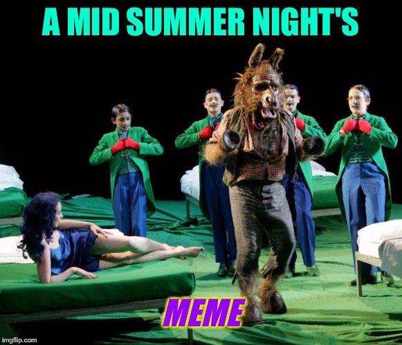 A MID SUMMER NIGHT'S MEME | made w/ Imgflip meme maker