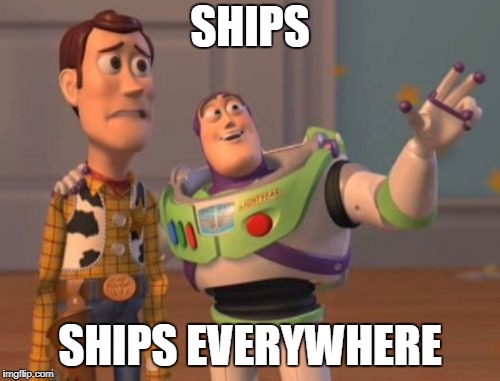 X, X Everywhere Meme | SHIPS; SHIPS EVERYWHERE | image tagged in memes,x x everywhere | made w/ Imgflip meme maker
