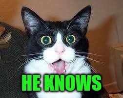 HE KNOWS | made w/ Imgflip meme maker