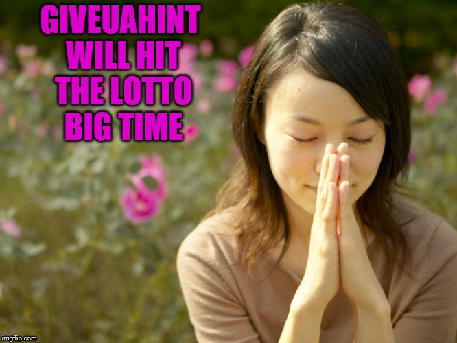 GIVEUAHINT WILL HIT THE LOTTO BIG TIME | made w/ Imgflip meme maker