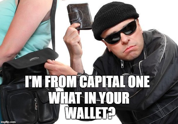 capital ones real job | WHAT IN YOUR WALLET? I'M FROM CAPITAL ONE | image tagged in capital one memes,memes,credit card memes,robber memes,capital one | made w/ Imgflip meme maker