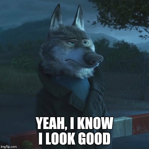 Smug Wolf | YEAH, I KNOW I LOOK GOOD | image tagged in zootopia wolf,zootopia,smug,funny,memes | made w/ Imgflip meme maker