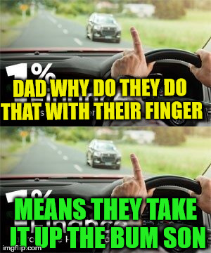 Holden  | DAD WHY DO THEY DO THAT WITH THEIR FINGER MEANS THEY TAKE IT UP THE BUM SON | image tagged in advertisement,anal probes | made w/ Imgflip meme maker