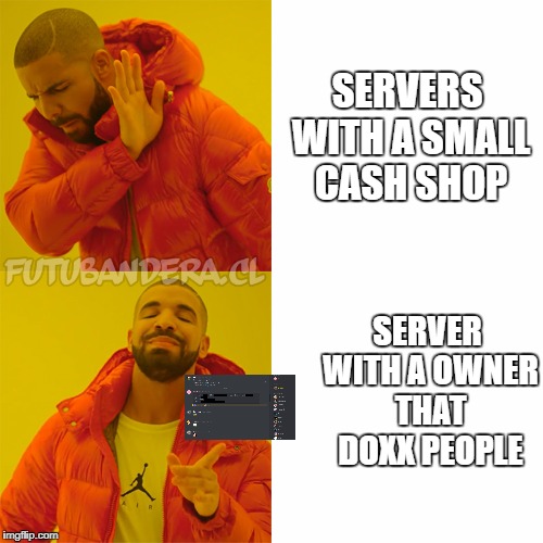 Drake Hotline Bling Meme | SERVERS WITH A SMALL CASH SHOP; SERVER WITH A OWNER THAT DOXX PEOPLE | image tagged in drake,wowservers | made w/ Imgflip meme maker