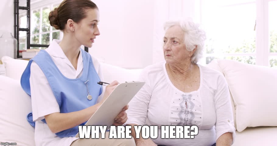 Nurse patient | WHY ARE YOU HERE? | image tagged in nurse,patient | made w/ Imgflip meme maker