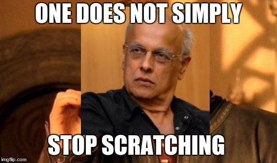 Mahesh Bhatt  | ONE DOES NOT SIMPLY; STOP SCRATCHING | image tagged in memes,one does not simply,india,mahesh bhatt | made w/ Imgflip meme maker