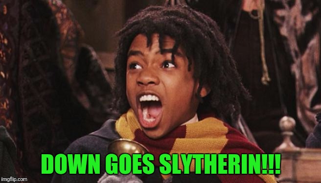 DOWN GOES SLYTHERIN!!! | made w/ Imgflip meme maker