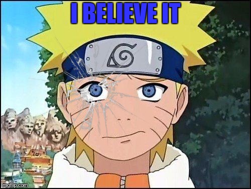 I BELIEVE IT | made w/ Imgflip meme maker