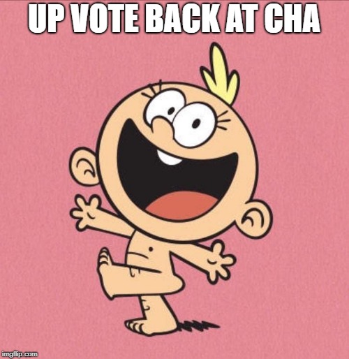 loud house | UP VOTE BACK AT CHA | image tagged in loud house | made w/ Imgflip meme maker