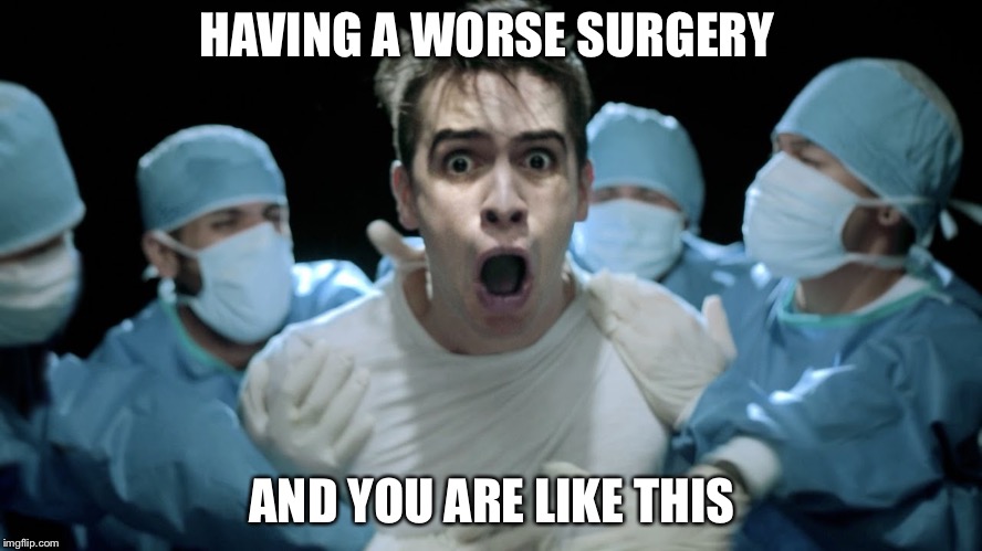 HAVING A WORSE SURGERY; AND YOU ARE LIKE THIS | image tagged in this is gospel | made w/ Imgflip meme maker