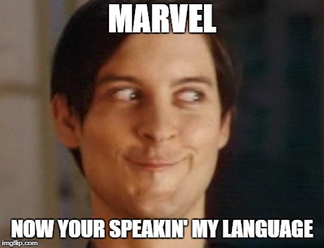 Marvel My Language |  MARVEL; NOW YOUR SPEAKIN' MY LANGUAGE | image tagged in memes,spiderman peter parker,marvel | made w/ Imgflip meme maker